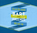 Bart & Friends - It's Not The Words That You Say - Music CD