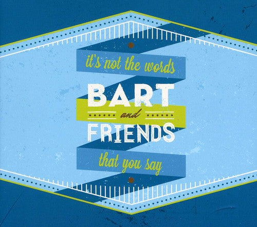 Bart & Friends - It's Not The Words That You Say - Music CD