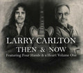 Carlton,larry - Then & Now Featuring Four Hands & A Heart 1 - Music CD
