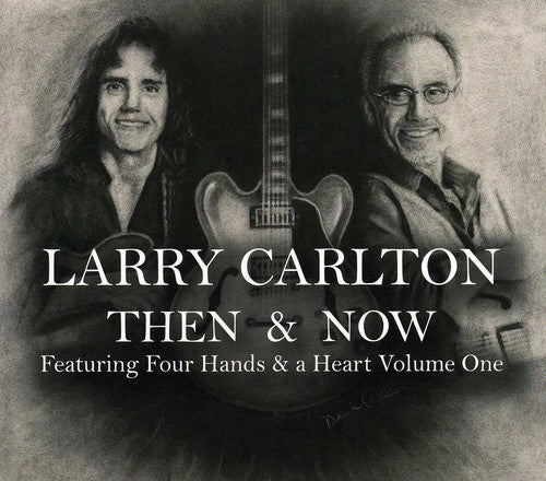 Carlton,larry - Then & Now Featuring Four Hands & A Heart 1 - Music CD