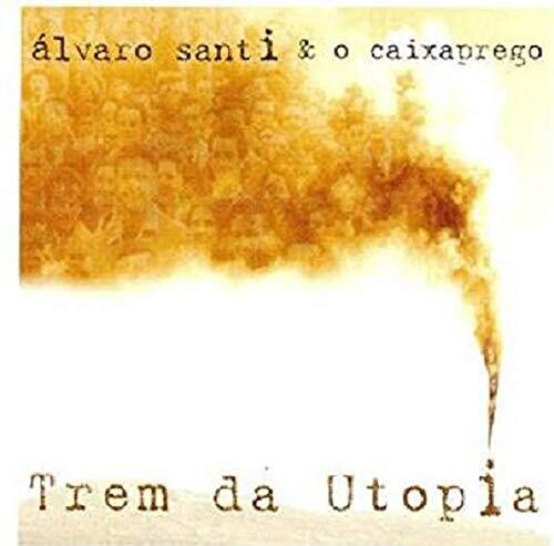 Santi,alvaro & Caixaprego - Trem Da Utopia - Music CD