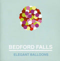 Bedford Falls - Elegant Balloons - Music CD