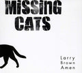 Missing Cats - Larry Brown Amen - Music CD