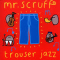 Mr Scruff - Trouser Jazz - Music CD