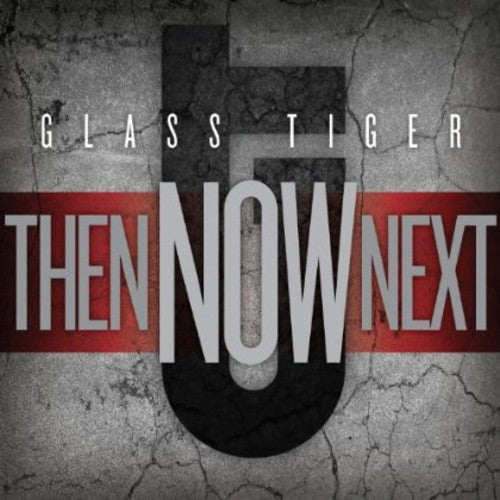 Glass Tiger - Then Now Next - Music CD