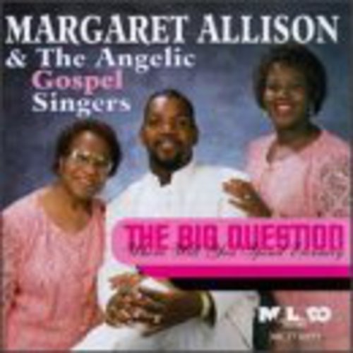 Allison,margaret & Angelic Gospel Singers - Big Question: Where Will You Spend Eternity - Music CD