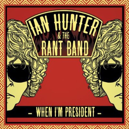 Hunter,ian & The Rant Band - When I'm President - Music CD