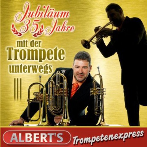 Albert's Trompetenexpress - Jubilaeum-35 Jahre Mit - Music CD