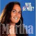 Martha - Wil Je Mij?