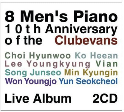 8 Men's Piano-10th Anniversary Of The Clubevans Li - 8 Men's Piano-10th Anniversary Of The Clubevans Li - Music CD