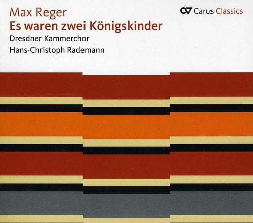Reger / Dresdner Kammerchor / Rademann - Es Waren Zwei Koenigskinder - Music CD