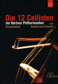 Die 12 Cellisten Anniversary Concert - Die 12 Cellisten Anniversary Concert - DVD