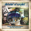 Drivin N Cryin - Songs About Cars - Space & The Ramones - Music CD