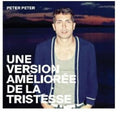 Peter Peter - Une Version Amelioree De La Tristesse - Music CD