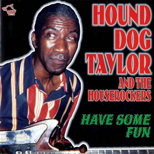 Hound Dog Taylor & The Houserockers - Have Some Fun - Music CD