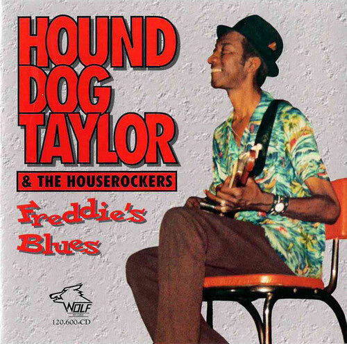 Hound Dog Taylor & The Houserockers - Freddy's Blues - Music CD