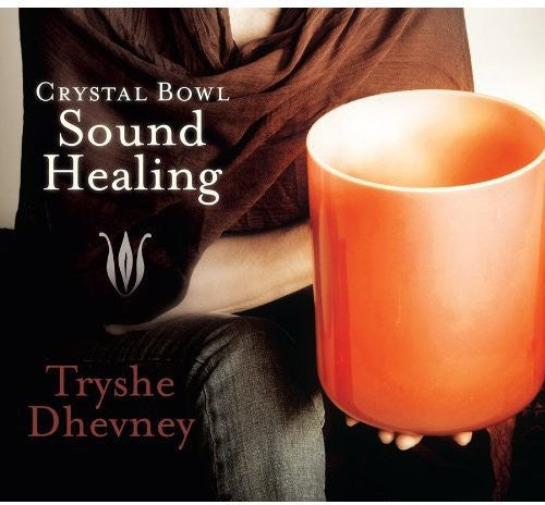 Dhevney,tryshe - Crystal Bowl Sound Healing - Music CD
