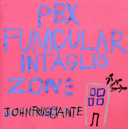 Frusciante,john - Pbx Funicular Intaglio Zone - Music CD