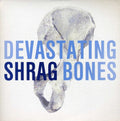 Shrag - Devastating Bones - Vinyl Record
