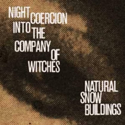 Natural Snow Buildings - Night Coercion Into The Company Of Witches - Music CD
