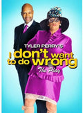 Tyler Perry's I Don't Want To Do Wrong - Tyler Perry's I Don't Want To Do Wrong - DVD