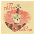 Cut Teeth - Televandalism - Vinyl Record
