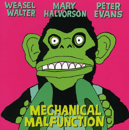 Halvorson,mary / Evans,peter / Walter,weasel - Mechanical Malfunction - Music CD