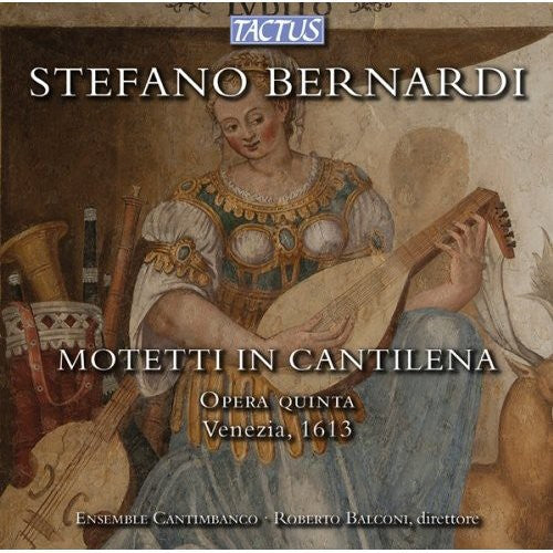 Bernardi / Ensemble Cantimbanco - Motetti In Cantilena: Opera Quinta Venezia 1613 - Music CD