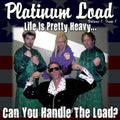 Platinum Load - Life Is Pretty Heavy Can You Handle The Load - Music CD