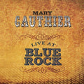 Mary Gauthier - Live At Blue Rock - Music CD