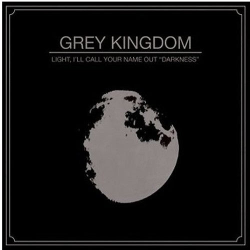 Grey Kingdom - Light I Ll Call Your Name Out - Music CD