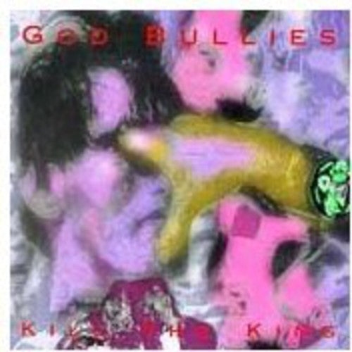 God Bullies - Kill The King - Music CD
