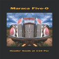 Maraca Five-o - Headin South At 110 Per - Music CD