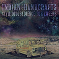Indian Handcrafts - Civil Disobedience For Losers - Vinyl Record