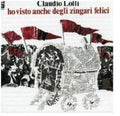 Lolli,claudio - Ho Visto Anche Degli Zingari - Music CD