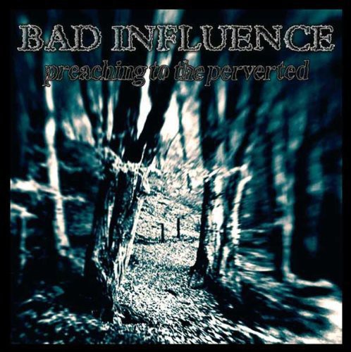 Bad Influence - Preaching To The Perverted - Vinyl Record