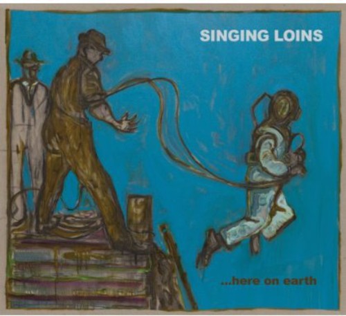 Singing Loins - Here On Earth - Music CD