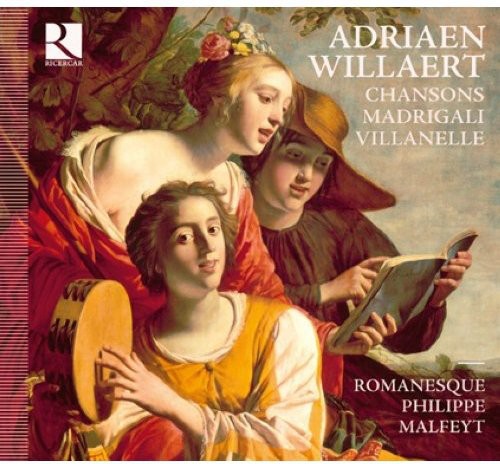 Willaert / Romanesque / Malfeyt - Chansons & Madrigali & Villanelle - Music CD