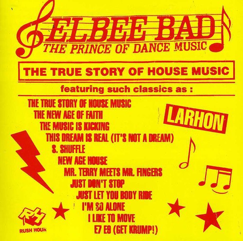 Elbee Bad - Prince Of Dance Music / True Story Of House Music - Music CD