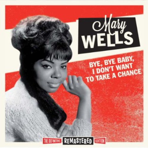 Wells,mary - Bye Bye Baby I Don't Want To Take A Chance - Music CD