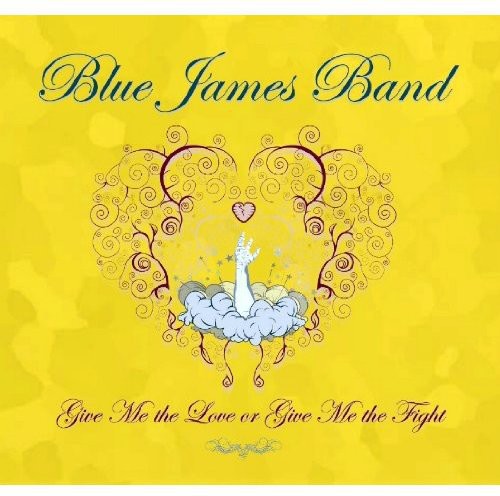 Blue James - Give Me The Love Or Give Me The Fight - Music CD