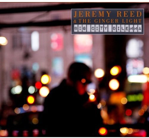 Reed,jeremy & Ginger Light - Big City Dilemma - Music CD