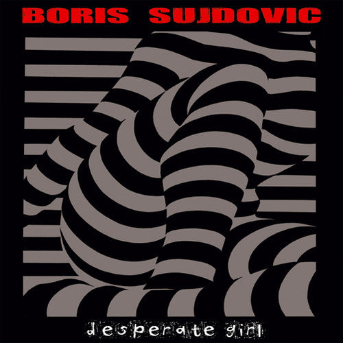 Sujdovic,boris - Desperate Girl - Vinyl Record
