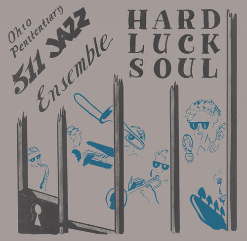 Ohio Penitentiary 511 Jazz Ensemble - Hard Luck Soul - Music CD