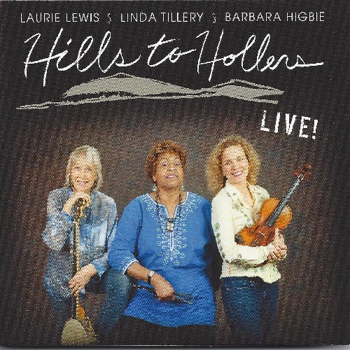 Lewis,laurie / Higbie,barbara / Tillery,linda - Hills To Hollers: Live - Music CD