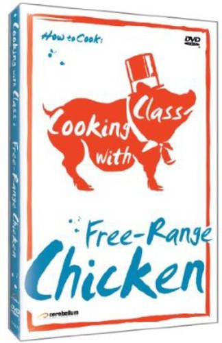 Cooking With Class: Free-range Chicken - Cooking With Class: Free-range Chicken - DVD