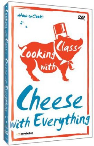 Cooking With Class: Cheese With Everything - Cooking With Class: Cheese With Everything - DVD