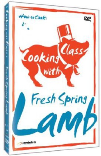 Cooking With Class: Fresh Spring Lamb - Cooking With Class: Fresh Spring Lamb - DVD