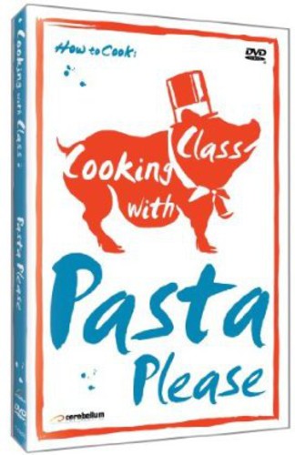 Cooking With Class: Pasta Please - Cooking With Class: Pasta Please - DVD