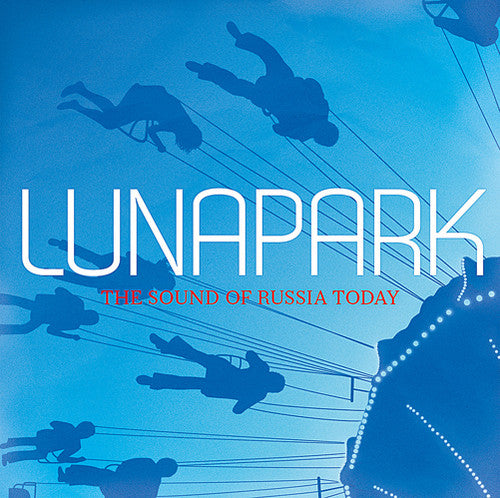 Lunapark: Sound Of Russia Today / Various - Lunapark: Sound Of Russia Today / Various - Music CD